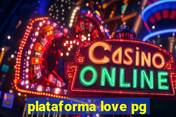 plataforma love pg